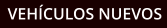 VEHCULOS NUEVOS